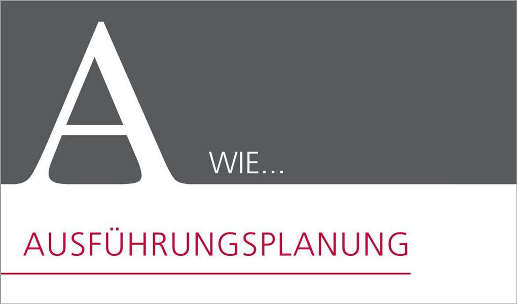 A wie Ausführungsplanung