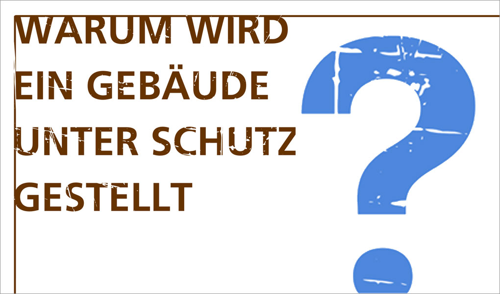 Warum wird eine Gebäude unter Denkmalschutz gestellt